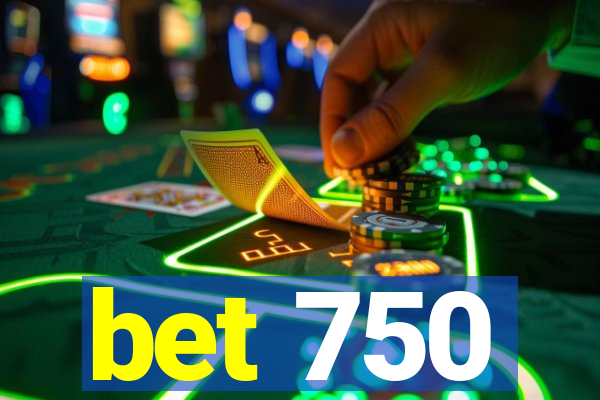 bet 750